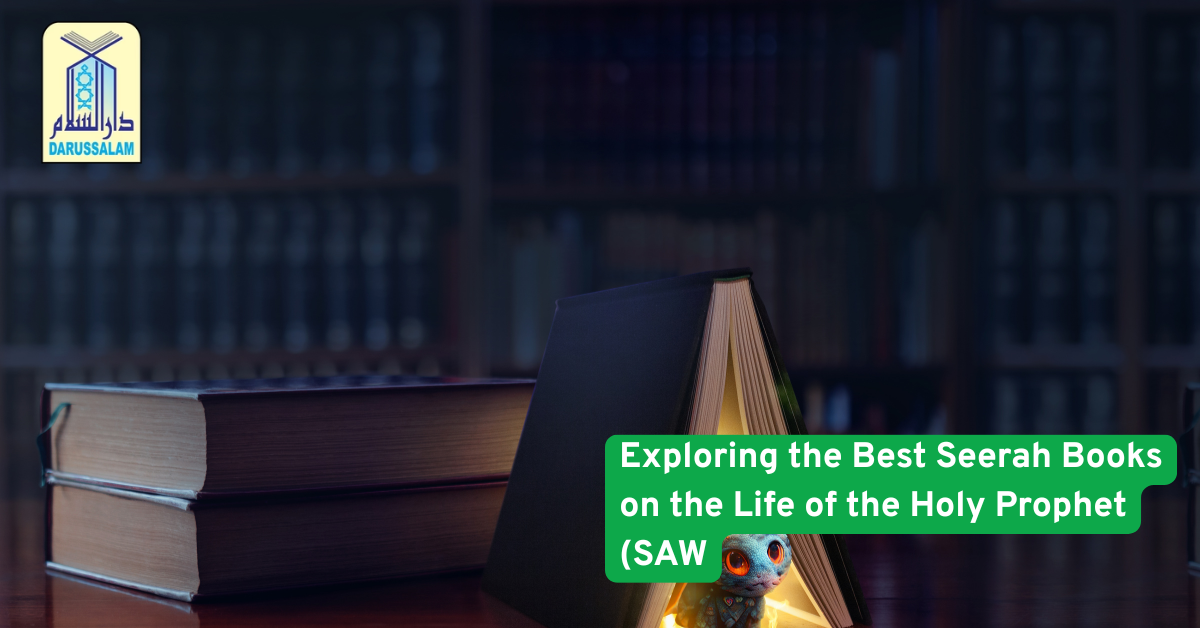 Exploring the Best Seerah Books on the Life of the Holy Prophet (SAW)