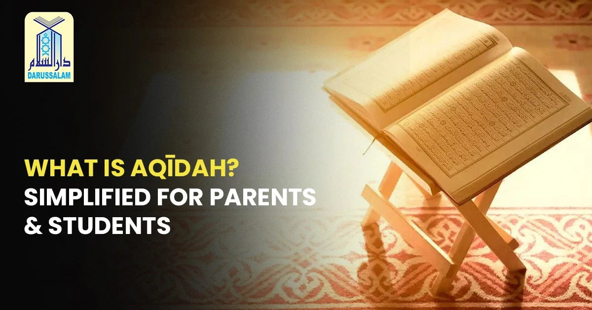 What Is Aqīdah? Simplified for Parents & Students