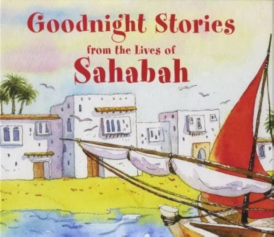 GOODNIGHT STORIES FROM THE LIVES OF THE SAHABAH