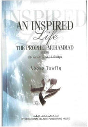 AN INSPIRED LIFE: A BIOGRAPHY OF PROPHET MUHAMMAD (SAW)