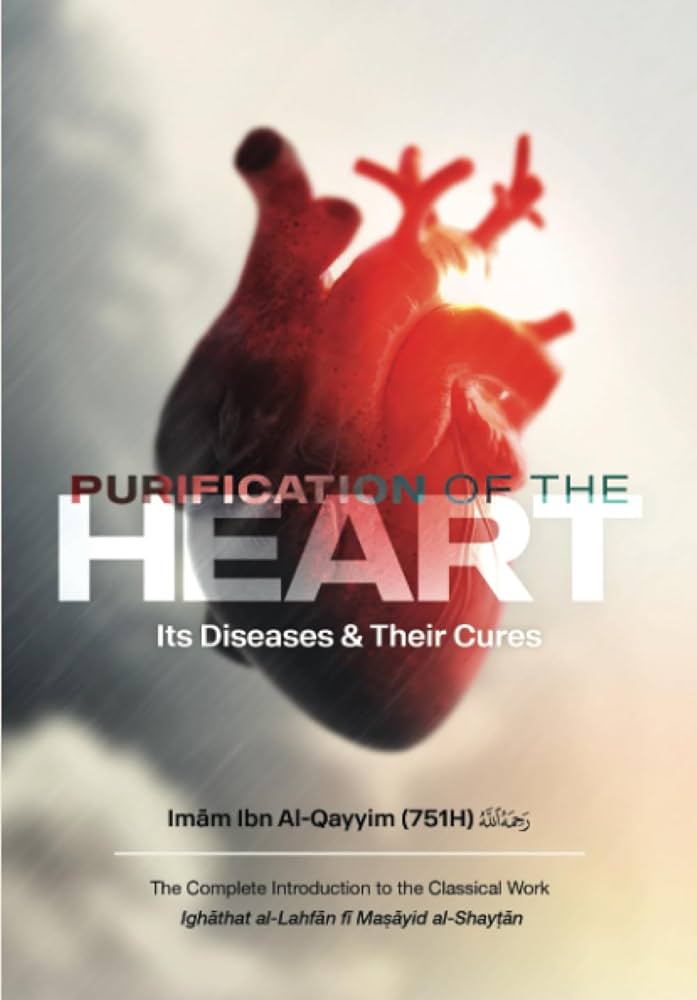 PURIFICATION OF THE HEART IT'S DISEASES & THEIR CURE