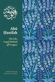 ABU HANIFA: HIS LIFE, LEGAL METHOD AND LEGACY