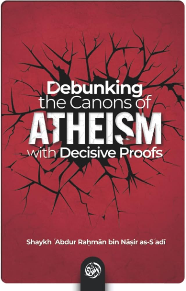 DEBUNKING THE CANONS OF ATHEISM WITH DECISIVE PROOFS