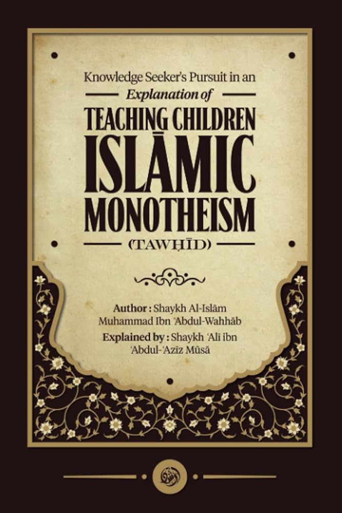 KNOWLEDGE SEEKER'S PURSUIT IN AN EXPLANATION OF TEACHING CHILDREN ISLAMKIC MONOTHEISM