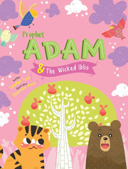 THE PROPHET'S OF ISLAM:PROPHET ADAM AND THE WICKED IBLIS