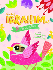 PROPHET IBRAHIM AS AND THE LITTLE BIRD SOFT COVER