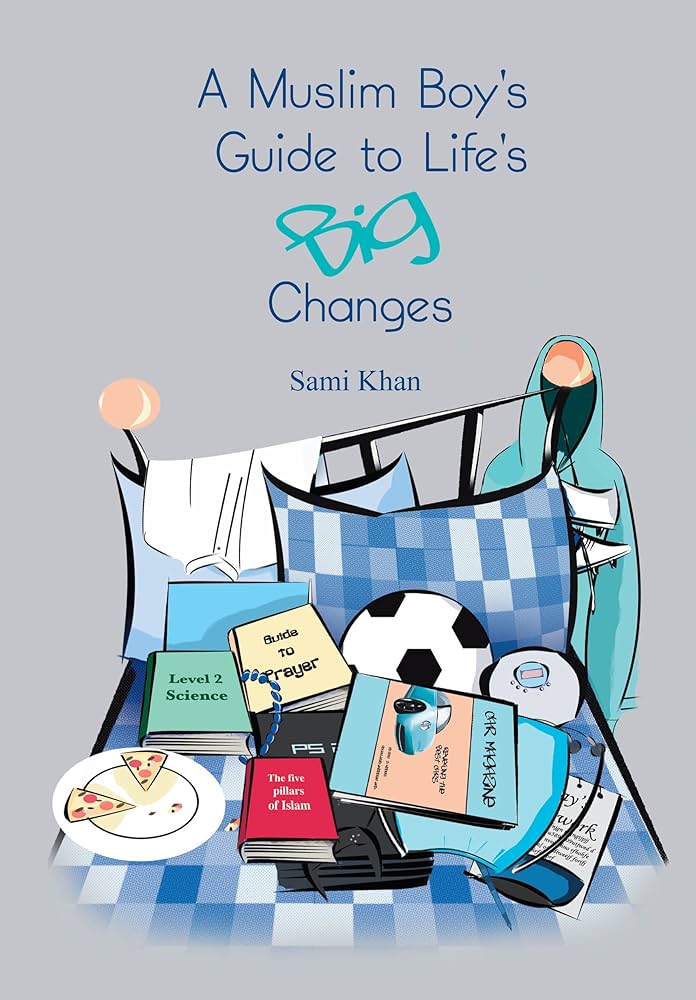 A Muslim bOYS Guide to Lifes Big Changes