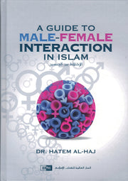 A GUIDE TO MALE FEMALE INTERACTIONS IN ISLAM