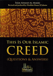 THIS IS OUR ISLAMIC CREED (QUESTIONS AND ANSWERS)