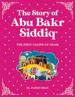 ABU BAKR SIDDIQ: THE FIRST CALIPH OF ISLAM
