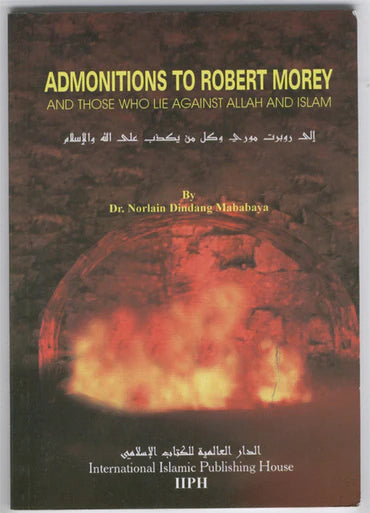 ADMONITIONS TO ROBERT MOREY AND THOSE WHO LIE AGAINST ALLAH AND ISLAM
