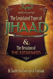 THE LEGISLATIVE TYPES OF JIHAAD & THE DEVIATION OF THE EXTREMISTS