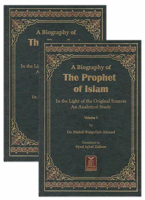 A BIOGRAPHY OF THE PROPHET OF ISLAM (2 VOLUME SET) BY DR. MAHDI RIZQULLAH AHMAD