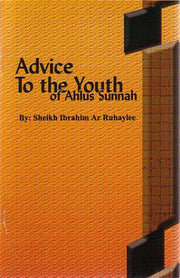 ADVICE TO THE YOUTH OF AHLUS SUNNAH