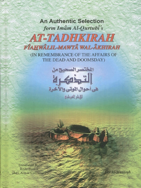 AT-TADHKIRAH FAIHWALIL-MAWTA WAL-AKHIRAH
(IN REMEMBRANCE OF THE AFFAIRS OF THE DEAD AND DOOMSDAY)