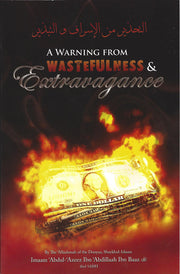 A WARNING AGAINST WASTEFULNESS AND EXTRAVAGANCE
BY ABDUL AZEEZ IBN BAAZ