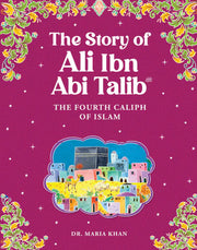 ALI IBN ABI TALIB: THE FOURTH CALIPH OF ISLAM