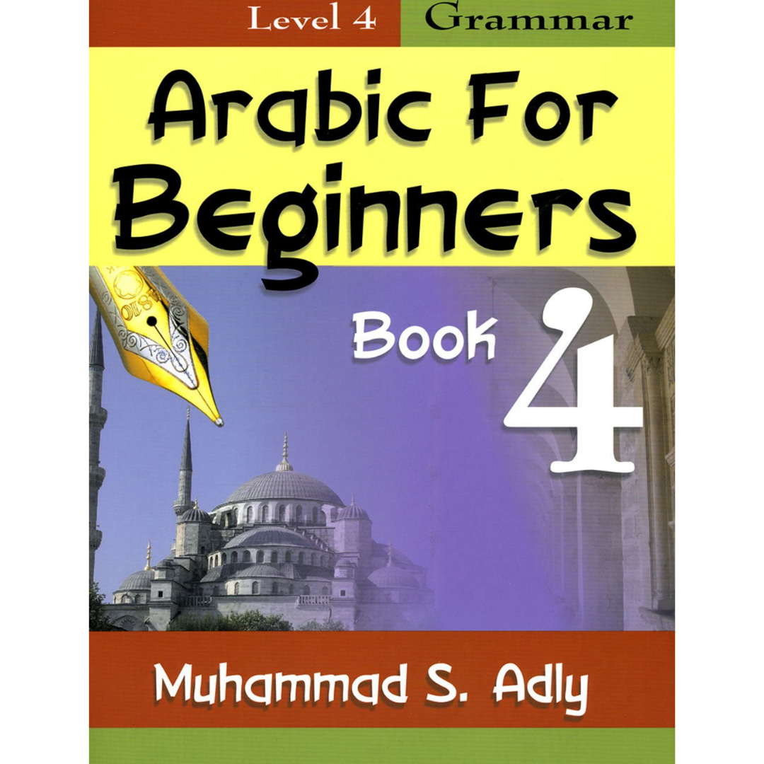 ARABIC FOR BEGINNERS: BOOK 4