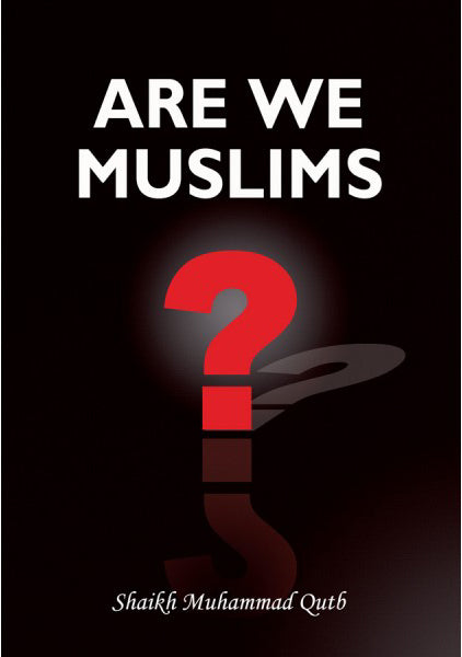 ARE WE MUSLIM?