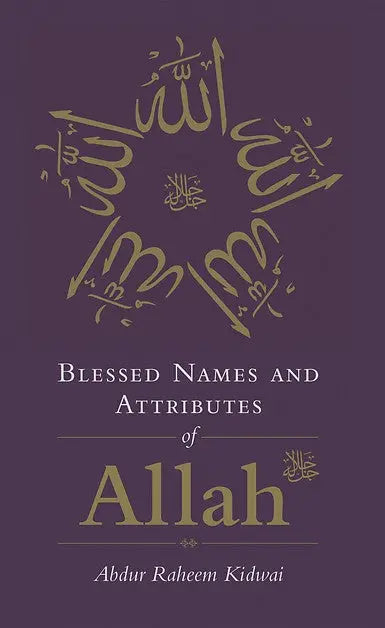 BLESSED NAMES AND ATTRIBUTES OF ALLAH (SWT)
