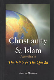 CHRISTIANITY AND ISLAM ACCORDING TO BIBLE AND THE QURAN