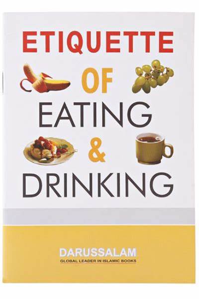 ETIQUETTE OF EATING AND DRINKING