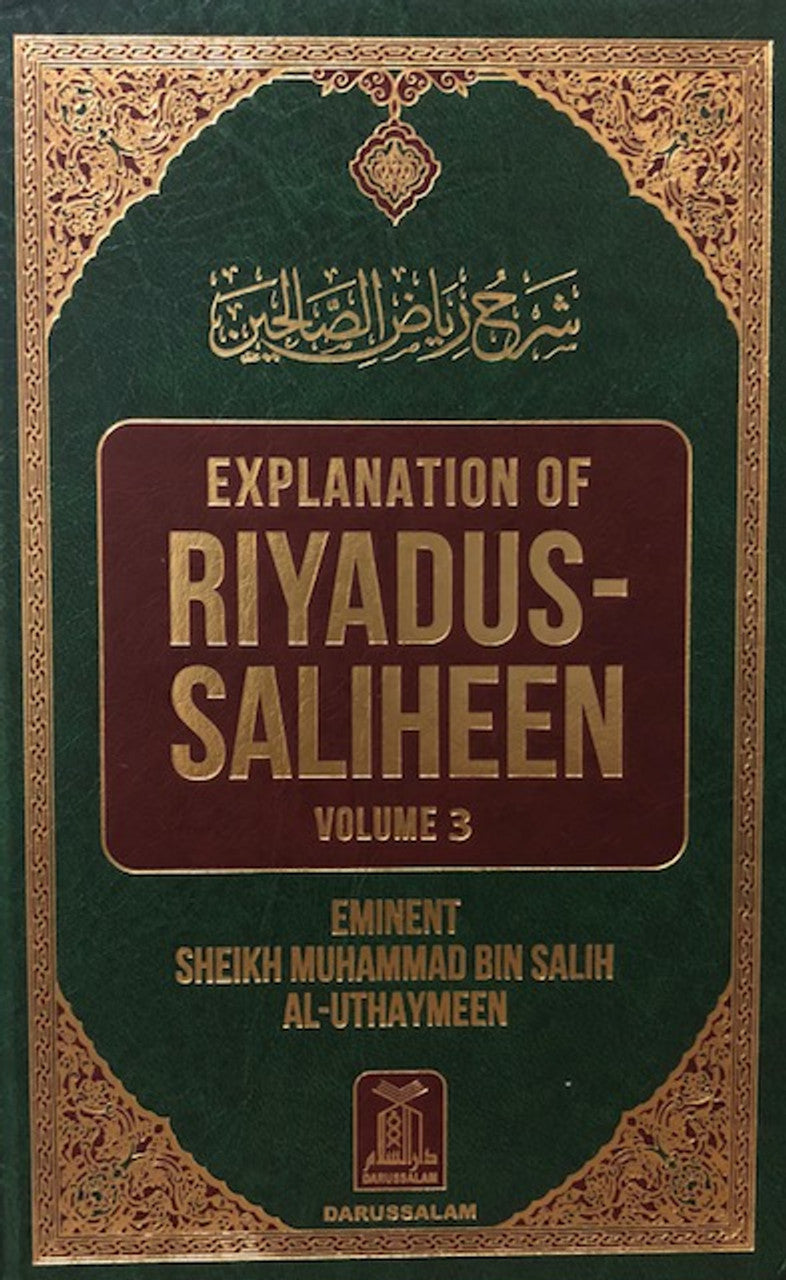 EXPLANATION OF RIYADUS-SALIHEEN VOLUME 3 BY EMENENT SHAIKH MUHAMMAD BIN SALIH AL-UTHAYMEEN