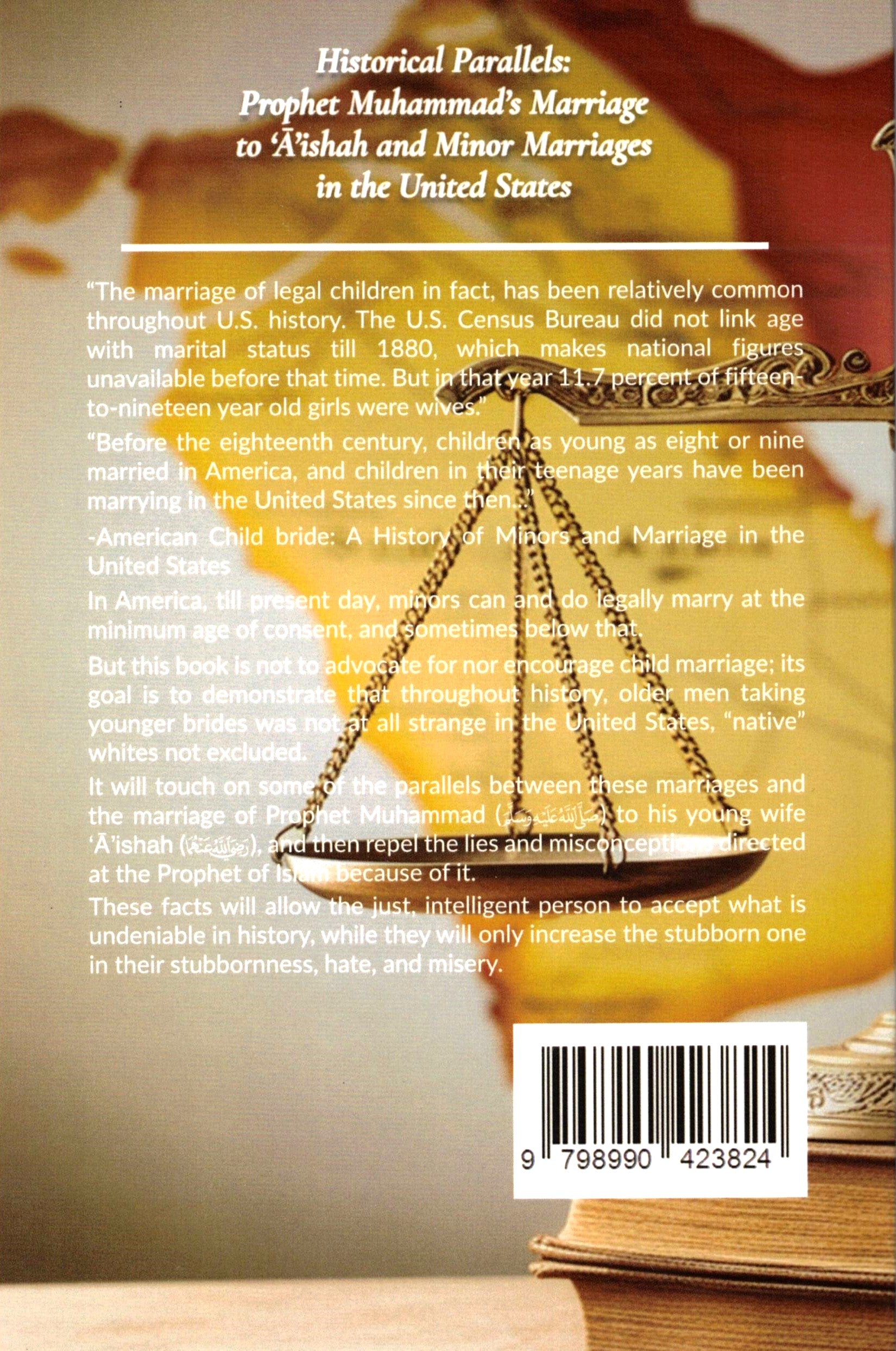 HISTORICAL PARALLELS: PROPHET MUHAMMAD'S MARRIAGE TO A'ISHAH AND MINOR MARRIAGE IN THE UNITED STATES