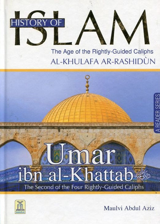 HISTORY OF ISLAM : RIGHTLY GUIDED CALIPHS : UMAR IBN KHATTAB (RA)