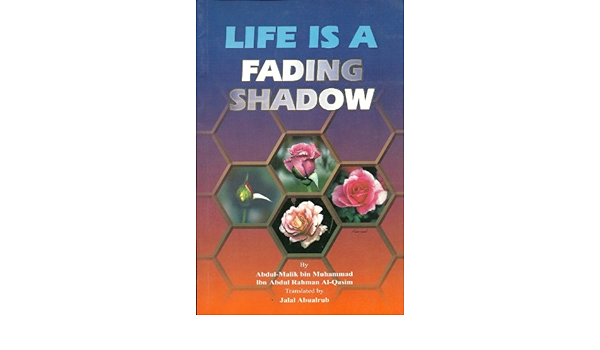 LIFE IS FADING SHADOW