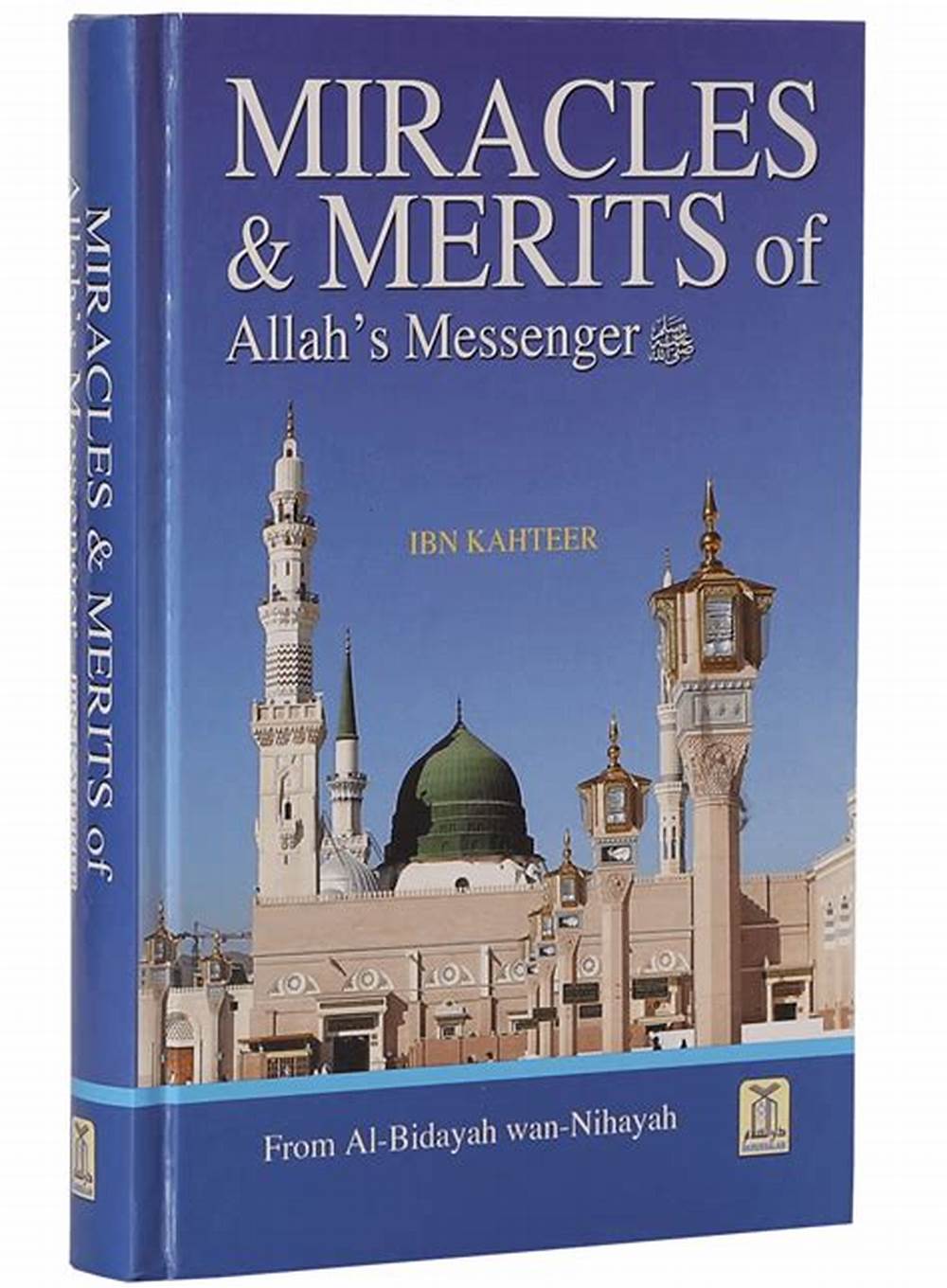 MIRACLES AND MERITS OF ALLAH'S MESSENGER (SAW) - AL BIDAYAH WAN NIHAYAH