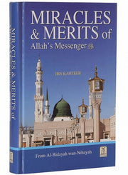 MIRACLES AND MERITS OF ALLAH'S MESSENGER (SAW) - AL BIDAYAH WAN NIHAYAH