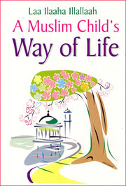 MUSLIM CHILD'S WAY OF LIFE