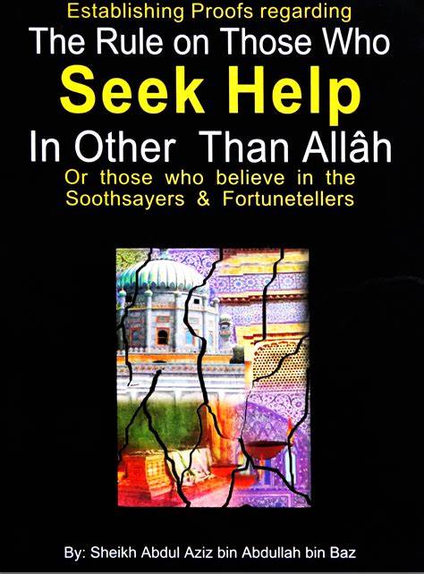 RULES ON THOSE WHO SEEK HELP IN OTHER THAN ALLAH (SWT)