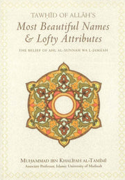 TAWHID OF ALLAH'S MOST BEAUTIFUL NAMES AND LOFTY ATTRIBUTES