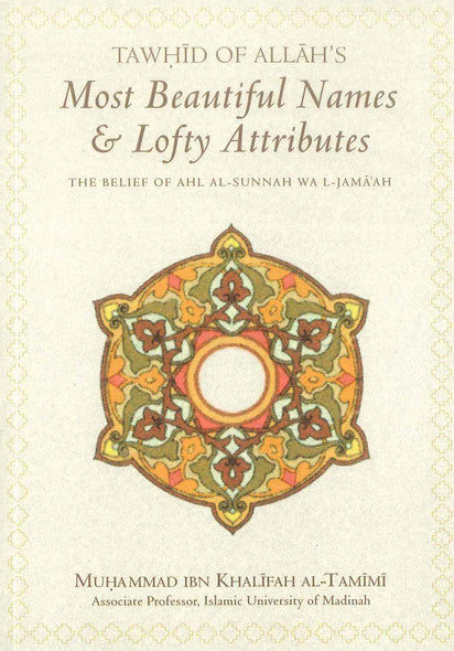 TAWHID OF ALLAH'S MOST BEAUTIFUL NAMES AND LOFTY ATTRIBUTES