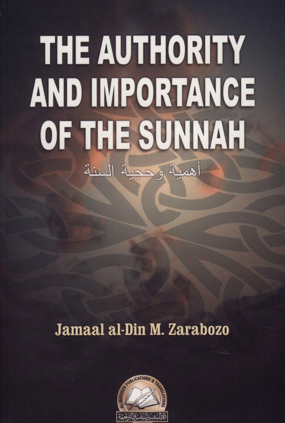 THE AUTHORITY AND IMPORTANCE OF THE SUNNAH