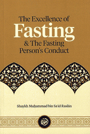 THE EXCELLENCE OF FASTING & THE FASTING PERSON'S CONDUCT
