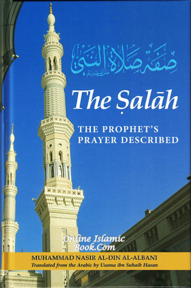 THE SALAH : THE PROPHET'S PRAYER DESCRIBED