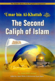 THE SECOND CALIPH OF ISLAM: 'UMAR BIN AL KHATTAB; GOLDEN STORIES OF THE PROPHET'S COMPANIONS
