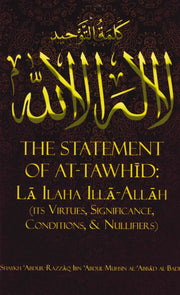 THE STATEMENT OF AT-TAWHID: LA ILAHA ILLA ALLAH