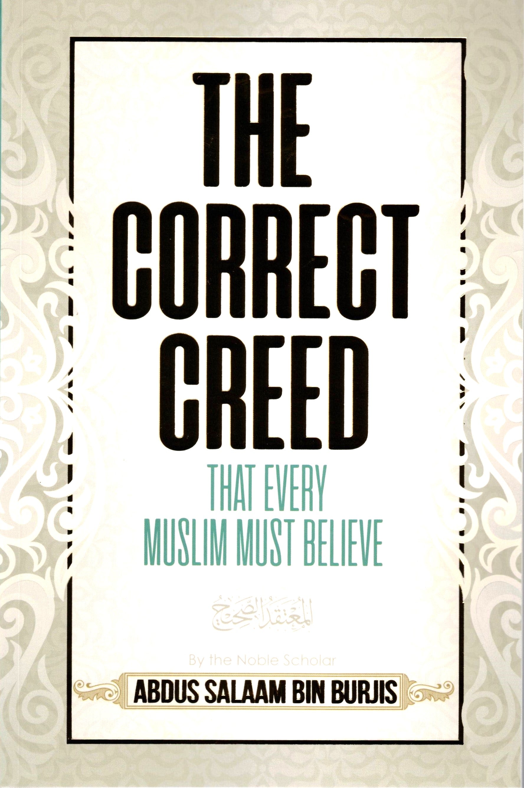 THE CORRECT CREED THAT EVERY MUSLIM MUST BELIEVE