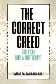 THE CORRECT CREED THAT EVERY MUSLIM MUST BELIEVE