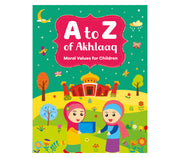 A TO Z OF AKHLAAQ
MORAL VALUES FOR CHILDREN