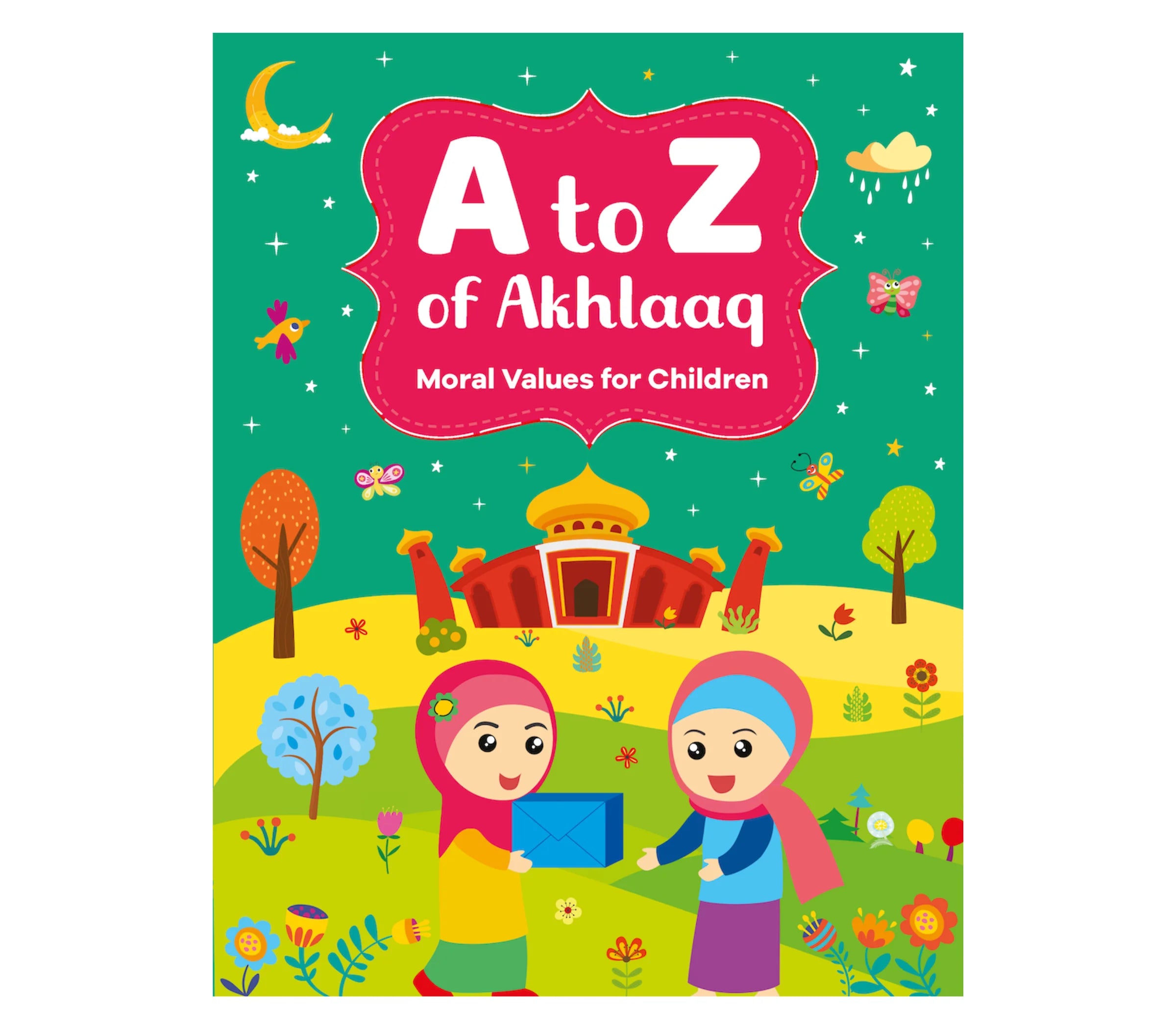 A TO Z OF AKHLAAQ
MORAL VALUES FOR CHILDREN