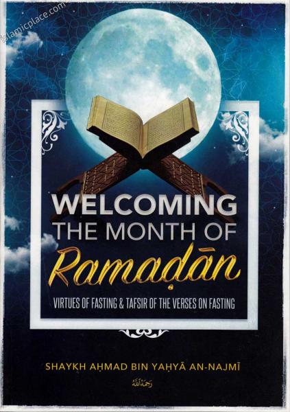 WELCOMING THE MONTH OF RAMADAN : VIRTUES OF FASTING AND TAFSIR OF THE VERSES OF FASTING