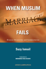 WHEN MUSLIM MARRAIAGE FAILS
DIVORCE CHRONICLES AND COMMENTARIES