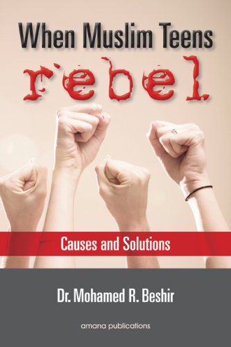 WHEN MUSLIM TEENS REBEL: CAUSES AND SOLUTIONS