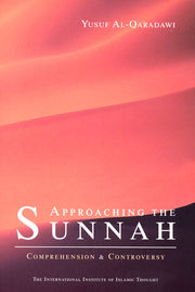 APPROACHING THE SUNNAH
COMPREHENSION & CONTROVERSY