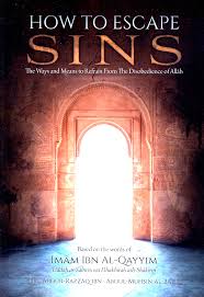 HOW TO ESCAPE SINS
THE WAYS AND MEANS TO REFRAIN FROM THE DISOBEDIENCE OF ALLAH